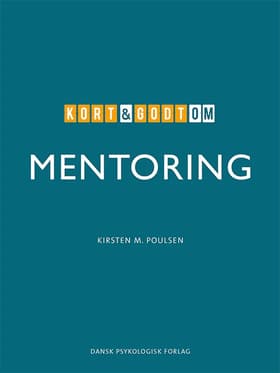 Kort & godt om MENTORING af Kirsten M. Poulsen