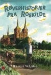 Røverhistorier fra Roskilde af Helga Waage