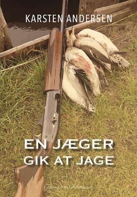 En jæger gik at jage af Karsten Andersen