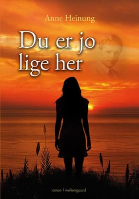 Du er jo lige her af Anne Heinung