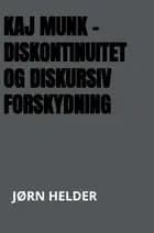 Kaj Munk - diskontinuitet og diskursiv forskydning
