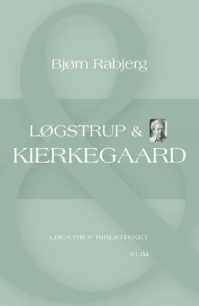 Løgstrup & Kierkegaard af Bjørn Rabjerg