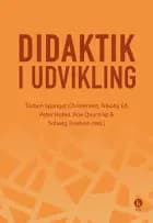 Didaktik i udvikling af Ane Qvortrup","Torben Spanget Christensen","Nikolaj Elf","Peter Hobel","Solveig Troelsen
