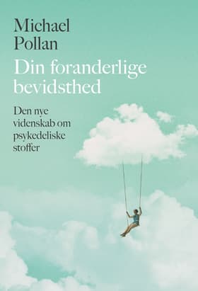 Din foranderlige bevidsthed af Michael Pollan