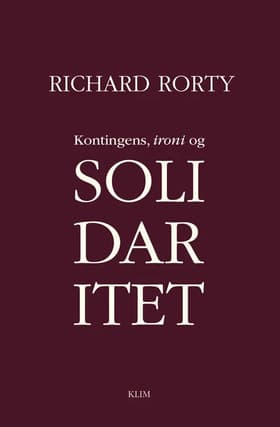 Kontingens, ironi og solidaritet af Richard Rorty