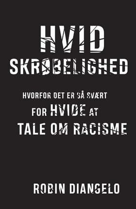 Hvid skrøbelighed af Robin DiAngelo
