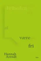 Friheden til at være fri af Hannah Arendt