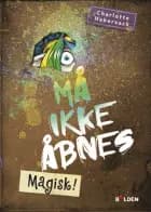 Må ikke åbnes 5: Magisk!