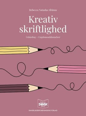 Kreativ skriftlighed af Rebecca Natasha Albinus
