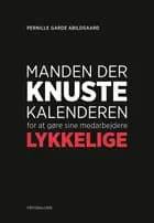 Manden der knuste kalenderen for at gøre sine medarbejdere lykkelige