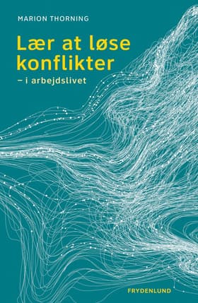 Lær at løse konflikter - i arbejdslivet af Marion Thorning