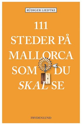 111 steder på Mallorca som du skal se af Rüdiger Liedtke