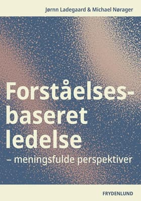 Forståelsesbaseret ledelse af Jørnn Ladegaard