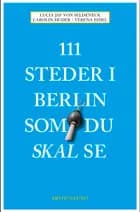 111 steder i Berlin som du skal se