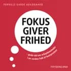 Fokus giver frihed