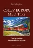 OPLEV EUROPA MED TOG - en rejseantologi for individuelle rejsende - Rejsebog af Britt Sallingboe