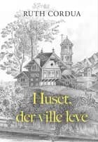 Huset, der ville leve