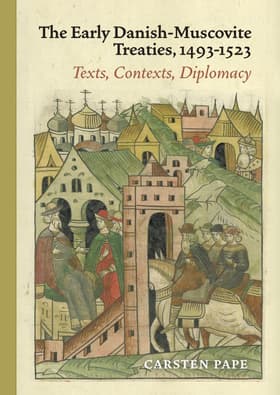 The Early Danish-Muscovite Treaties, 1493-1523 af Carsten Pape