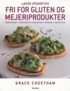 Lækre opskrifter fri for gluten og mejeriprodukter