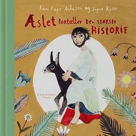 Æslet fortæller den største historie af Kim Fupz Aakeson