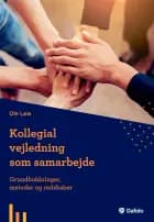 Kollegial vejledning som samarbejde - grundholdninger, metoder og redskaber