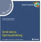 Det ved vi om - små børns hjerneudvikling