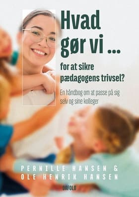 Hvad gør vi … for at sikre pædagogens trivsel? af Ole Henrik Hansen