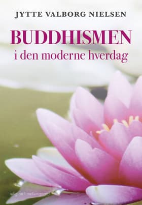 Buddhismen i den moderne hverdag af Jytte Valborg Nielsen