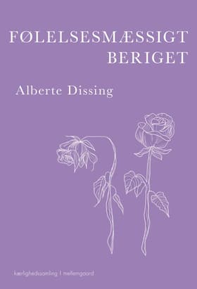 Følelsesmæssigt beriget - Ord, erindringer og små fortællinger om kærlighed af Alberte Dissing
