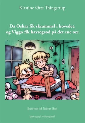 Da Oskar fik skrammel i hovedet, og Viggo fik havregrød på det ene øre af Kirstine Ørts Thingstrup
