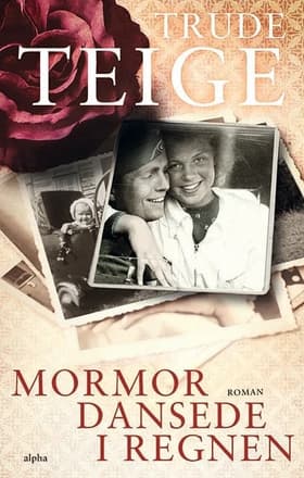 Mormor dansede i regnen af Trude Teige