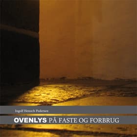Ovenlys på faste og forbrug af Ingolf Henoch Pedersen