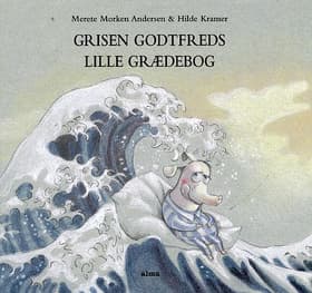 Grisen Godtfreds lille grædebog af Merete Morken Andersen