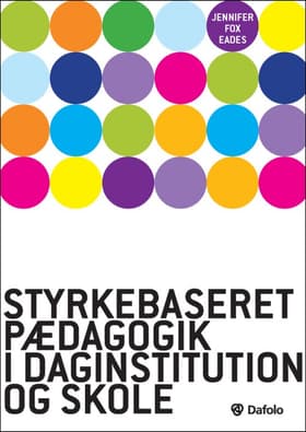 Styrkebaseret pædagogik i daginstitution og skole af Jennifer Fox Eades