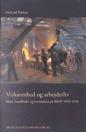Virksomhed og arbejderliv af Niels Jul Nielsen