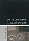 De vilde unge i Aalborg Øst af Sune Qvotrup Jensen