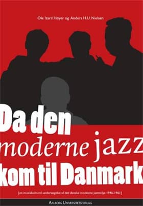Da den moderne jazz kom til Danmark af Anders H.U. Nielsen