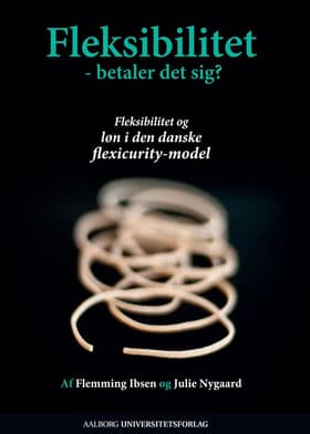 Fleksibilitet - betaler det sig? af Flemming Ibsen