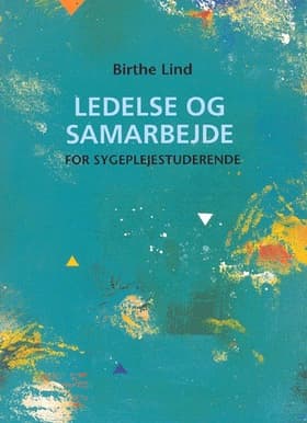 Ledelse og samarbejde for sygeplejestuderende af Birthe Lind