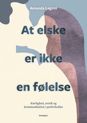 At elske er ikke en følelse af Asgerbo Persson