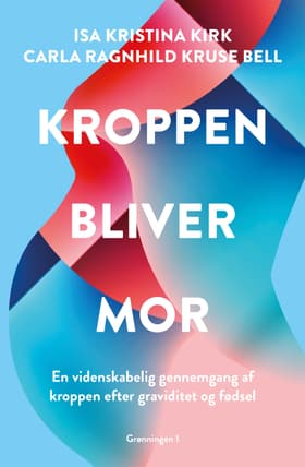 Kroppen bliver mor af Isa Kristina Kirk