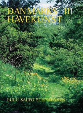 Danmarks havekunst 1800-1945 af Lulu Salto Stephensen