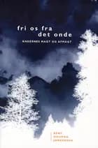 Fri os fra det onde