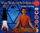 Yoga, Tantra og Meditation i min hverdag