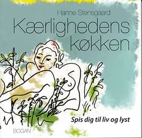 Kærlighedens køkken af Hanne Stensgaard