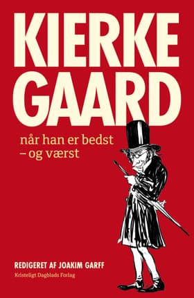 Kierkegaard når han er bedst - og værst af Joakim Garff (red.)