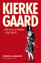 Kierkegaard når han er bedst - og værst