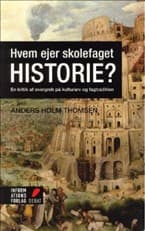 Hvem ejer skolefaget historie? af Anders Holm Thomsen