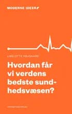 Hvordan får vi verdens bedste sundhedsvæsen?