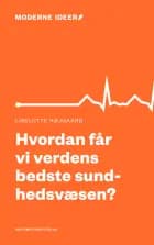 Hvordan får vi verdens bedste sundhedsvæsen?